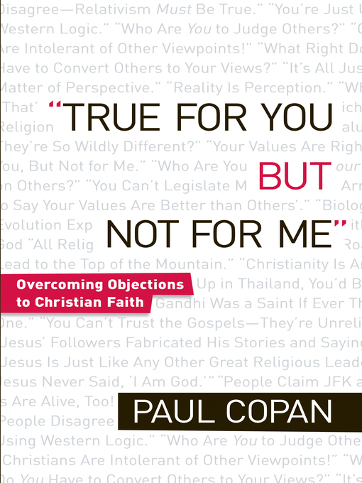 Title details for True for You, But Not for Me by Paul Copan - Available